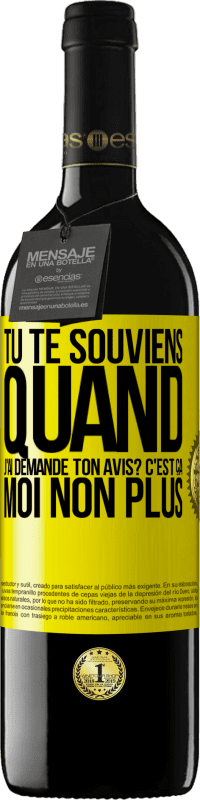 39,95 € Envoi gratuit | Vin rouge Édition RED MBE Réserve Tu te souviens quand j'ai demandé ton avis? C'EST ÇA. Moi non plus Étiquette Jaune. Étiquette personnalisable Réserve 12 Mois Récolte 2016 Tempranillo