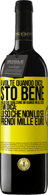 39,95 € Spedizione Gratuita | Vino rosso Edizione RED MBE Riserva A volte quando dico: sto bene, voglio che qualcuno mi guardi negli occhi e mi dica: lo so che non lo sei, prendi mille euro Etichetta Gialla. Etichetta personalizzabile Riserva 12 Mesi Raccogliere 2016 Tempranillo