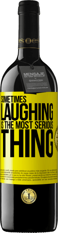 39,95 € Free Shipping | Red Wine RED Edition MBE Reserve Sometimes laughing is the most serious thing Yellow Label. Customizable label Reserve 12 Months Harvest 2015 Tempranillo