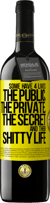 39,95 € Free Shipping | Red Wine RED Edition MBE Reserve Some have 4 lives: the public, the private, the secret and their shitty life Yellow Label. Customizable label Reserve 12 Months Harvest 2015 Tempranillo