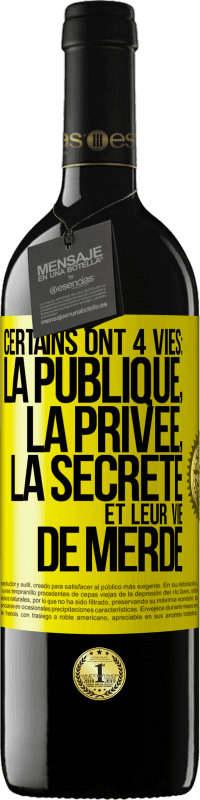 39,95 € Envoi gratuit | Vin rouge Édition RED MBE Réserve Certains ont 4 vies: la publique, la privée, la secrète et leur vie de merde Étiquette Jaune. Étiquette personnalisable Réserve 12 Mois Récolte 2015 Tempranillo