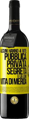 39,95 € Spedizione Gratuita | Vino rosso Edizione RED MBE Riserva Alcuni hanno 4 vite: pubblica, privata, segreta e la loro vita di merda Etichetta Gialla. Etichetta personalizzabile Riserva 12 Mesi Raccogliere 2016 Tempranillo