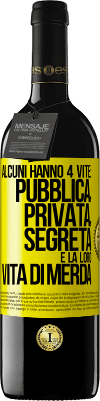 39,95 € Spedizione Gratuita | Vino rosso Edizione RED MBE Riserva Alcuni hanno 4 vite: pubblica, privata, segreta e la loro vita di merda Etichetta Gialla. Etichetta personalizzabile Riserva 12 Mesi Raccogliere 2015 Tempranillo