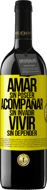 39,95 € Envío gratis | Vino Tinto Edición RED MBE Reserva Amar sin poseer, acompañar sin invadir, vivir sin depender Etiqueta Amarilla. Etiqueta personalizable Reserva 12 Meses Cosecha 2015 Tempranillo