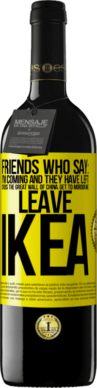 39,95 € 免费送货 | 红酒 RED版 MBE 预订 朋友说：我来了。对他们而言仍然如此：穿越中国长城，到达莫多，离开宜家 黄色标签. 可自定义的标签 预订 12 个月 收成 2016 Tempranillo