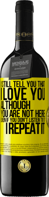 39,95 € 送料無料 | 赤ワイン REDエディション MBE 予約する 私はまだあなたを愛していると言います。あなたはここにいませんが。聞かなくても。繰り返します 黄色のラベル. カスタマイズ可能なラベル 予約する 12 月 収穫 2016 Tempranillo