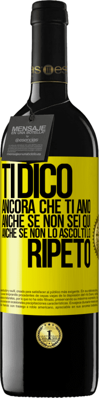 39,95 € Spedizione Gratuita | Vino rosso Edizione RED MBE Riserva Ti dico ancora che ti amo. Anche se non sei qui. Anche se non lo ascolti. Lo ripeto Etichetta Gialla. Etichetta personalizzabile Riserva 12 Mesi Raccogliere 2015 Tempranillo