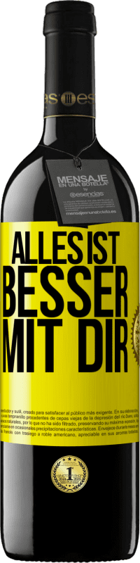 39,95 € Kostenloser Versand | Rotwein RED Ausgabe MBE Reserve Alles ist besser mit Dir Gelbes Etikett. Anpassbares Etikett Reserve 12 Monate Ernte 2015 Tempranillo