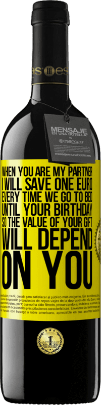 39,95 € Free Shipping | Red Wine RED Edition MBE Reserve When you are my partner, I will save one euro every time we go to bed until your birthday, so the value of your gift will Yellow Label. Customizable label Reserve 12 Months Harvest 2014 Tempranillo