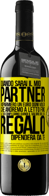 39,95 € Spedizione Gratuita | Vino rosso Edizione RED MBE Riserva Quando sarai il mio partner risparmierò un euro ogni volta che andremo a letto fino al tuo compleanno, quindi il valore del Etichetta Gialla. Etichetta personalizzabile Riserva 12 Mesi Raccogliere 2014 Tempranillo