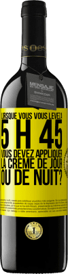 39,95 € Envoi gratuit | Vin rouge Édition RED MBE Réserve Lorsque vous vous levez à 5 h 45, vous devez appliquer la crème de jour ou de nuit? Étiquette Jaune. Étiquette personnalisable Réserve 12 Mois Récolte 2014 Tempranillo