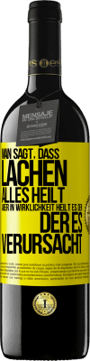 39,95 € Kostenloser Versand | Rotwein RED Ausgabe MBE Reserve Man sagt, dass Lachen alles heilt, aber in Wirklichkeit heilt es den, der es verursacht Gelbes Etikett. Anpassbares Etikett Reserve 12 Monate Ernte 2014 Tempranillo