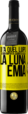 39,95 € Spedizione Gratuita | Vino rosso Edizione RED MBE Riserva Di 'a quel lupo che non importa quanto ulula la luna, è mia Etichetta Gialla. Etichetta personalizzabile Riserva 12 Mesi Raccogliere 2016 Tempranillo