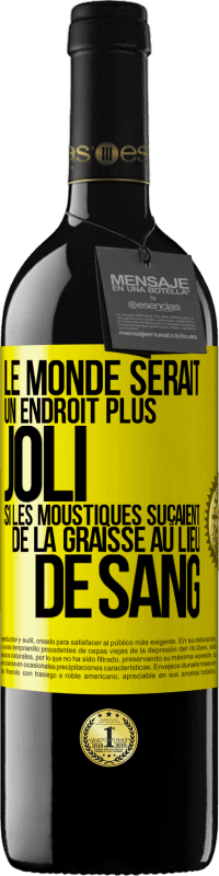 39,95 € Envoi gratuit | Vin rouge Édition RED MBE Réserve Le monde serait un endroit plus joli si les moustiques suçaient de la graisse au lieu de sang Étiquette Jaune. Étiquette personnalisable Réserve 12 Mois Récolte 2014 Tempranillo