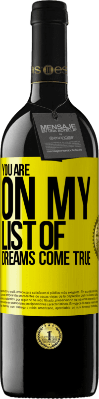 39,95 € Free Shipping | Red Wine RED Edition MBE Reserve You are on my list of dreams come true Yellow Label. Customizable label Reserve 12 Months Harvest 2015 Tempranillo