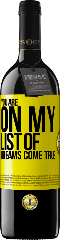 39,95 € Free Shipping | Red Wine RED Edition MBE Reserve You are on my list of dreams come true Yellow Label. Customizable label Reserve 12 Months Harvest 2016 Tempranillo