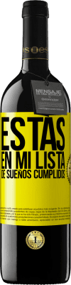 39,95 € Envío gratis | Vino Tinto Edición RED MBE Reserva Estás en mi lista de sueños cumplidos Etiqueta Amarilla. Etiqueta personalizable Reserva 12 Meses Cosecha 2016 Tempranillo