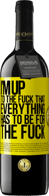 39,95 € Free Shipping | Red Wine RED Edition MBE Reserve I'm up to the fuck that everything has to be for the fuck Yellow Label. Customizable label Reserve 12 Months Harvest 2014 Tempranillo