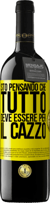 39,95 € Spedizione Gratuita | Vino rosso Edizione RED MBE Riserva Sto pensando che tutto deve essere per il cazzo Etichetta Gialla. Etichetta personalizzabile Riserva 12 Mesi Raccogliere 2014 Tempranillo