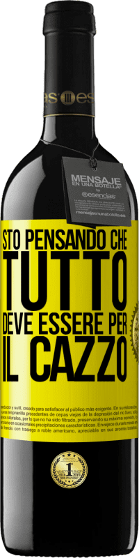 39,95 € Spedizione Gratuita | Vino rosso Edizione RED MBE Riserva Sto pensando che tutto deve essere per il cazzo Etichetta Gialla. Etichetta personalizzabile Riserva 12 Mesi Raccogliere 2014 Tempranillo