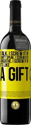 39,95 € 送料無料 | 赤ワイン REDエディション MBE 予約する 私は話します、私はそれを台無しにします。私は話しません、私はそれを台無しにします。私は呼吸します、私はそれを台無しにします。それは贈り物のようなものです 黄色のラベル. カスタマイズ可能なラベル 予約する 12 月 収穫 2016 Tempranillo