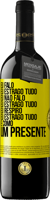 39,95 € Envio grátis | Vinho tinto Edição RED MBE Reserva Eu falo, eu estrago tudo. Eu não falo, eu estrago tudo. Eu respiro, eu estrago tudo. É como um presente Etiqueta Amarela. Etiqueta personalizável Reserva 12 Meses Colheita 2015 Tempranillo