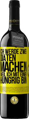 39,95 € Kostenloser Versand | Rotwein RED Ausgabe MBE Reserve Ich werde zwei Diäten machen, weil ich mit einer hungrig bin Gelbes Etikett. Anpassbares Etikett Reserve 12 Monate Ernte 2015 Tempranillo