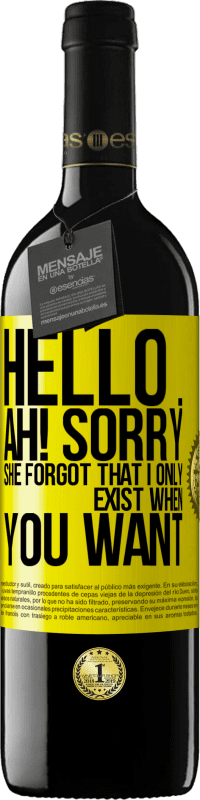 39,95 € Free Shipping | Red Wine RED Edition MBE Reserve Hello ... Ah! Sorry. She forgot that I only exist when you want Yellow Label. Customizable label Reserve 12 Months Harvest 2014 Tempranillo