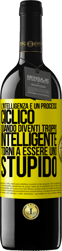 39,95 € Spedizione Gratuita | Vino rosso Edizione RED MBE Riserva L'intelligenza è un processo ciclico. Quando diventi troppo intelligente torni a essere uno stupido Etichetta Gialla. Etichetta personalizzabile Riserva 12 Mesi Raccogliere 2014 Tempranillo