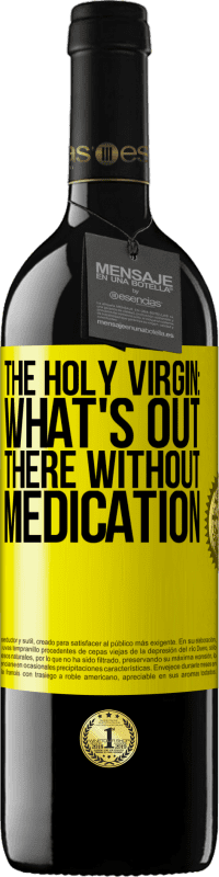 39,95 € Free Shipping | Red Wine RED Edition MBE Reserve The holy virgin: what's out there without medication Yellow Label. Customizable label Reserve 12 Months Harvest 2014 Tempranillo