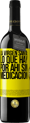 39,95 € Envío gratis | Vino Tinto Edición RED MBE Reserva La virgen santa: lo que hay por ahí sin medicación Etiqueta Amarilla. Etiqueta personalizable Reserva 12 Meses Cosecha 2015 Tempranillo