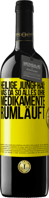 39,95 € Kostenloser Versand | Rotwein RED Ausgabe MBE Reserve Heilige Jungfrau: Was da so alles ohne Medikamente rumläuft Gelbes Etikett. Anpassbares Etikett Reserve 12 Monate Ernte 2014 Tempranillo