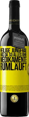 39,95 € Kostenloser Versand | Rotwein RED Ausgabe MBE Reserve Heilige Jungfrau: Was da so alles ohne Medikamente rumläuft Gelbes Etikett. Anpassbares Etikett Reserve 12 Monate Ernte 2016 Tempranillo
