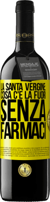 39,95 € Spedizione Gratuita | Vino rosso Edizione RED MBE Riserva La santa vergine: cosa c'è là fuori senza farmaci Etichetta Gialla. Etichetta personalizzabile Riserva 12 Mesi Raccogliere 2015 Tempranillo