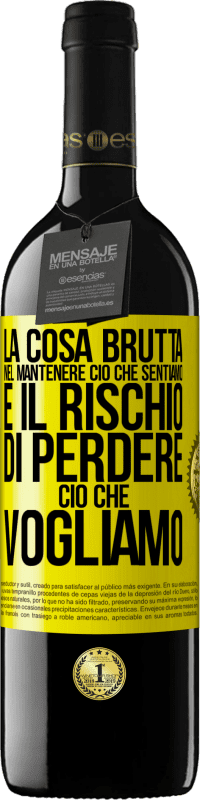 39,95 € Spedizione Gratuita | Vino rosso Edizione RED MBE Riserva La cosa brutta nel mantenere ciò che sentiamo è il rischio di perdere ciò che vogliamo Etichetta Gialla. Etichetta personalizzabile Riserva 12 Mesi Raccogliere 2015 Tempranillo