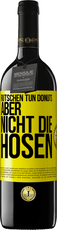 39,95 € Kostenloser Versand | Rotwein RED Ausgabe MBE Reserve Rutschen tun Donuts, aber nicht die Hosen Gelbes Etikett. Anpassbares Etikett Reserve 12 Monate Ernte 2014 Tempranillo