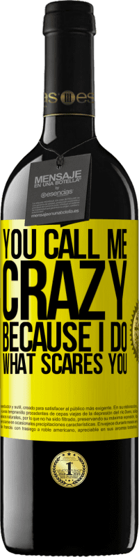 39,95 € Free Shipping | Red Wine RED Edition MBE Reserve You call me crazy because I do what scares you Yellow Label. Customizable label Reserve 12 Months Harvest 2014 Tempranillo