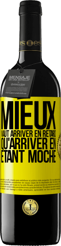 39,95 € Envoi gratuit | Vin rouge Édition RED MBE Réserve Mieux vaut arriver en retard qu'arriver en étant moche Étiquette Jaune. Étiquette personnalisable Réserve 12 Mois Récolte 2014 Tempranillo