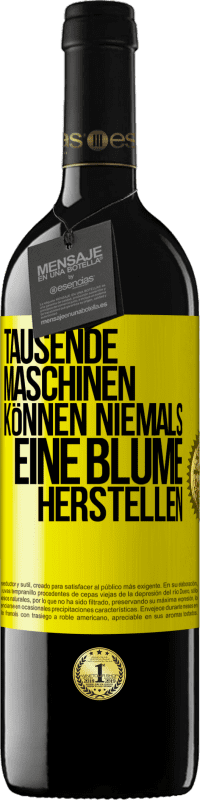 39,95 € Kostenloser Versand | Rotwein RED Ausgabe MBE Reserve Tausende Maschinen können niemals eine Blume herstellen Gelbes Etikett. Anpassbares Etikett Reserve 12 Monate Ernte 2015 Tempranillo