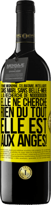 39,95 € Envoi gratuit | Vin rouge Édition RED MBE Réserve Femme mignonne, célibataire, intelligente, sans mari, sans belle-mère, à la recherche de: Noooooooon! Elle ne cherche rien du to Étiquette Jaune. Étiquette personnalisable Réserve 12 Mois Récolte 2014 Tempranillo