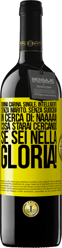 39,95 € Spedizione Gratuita | Vino rosso Edizione RED MBE Riserva Donna carina, single, intelligente, senza marito, senza suocera, in cerca di: Naaaaa! Cosa starai cercando se sei nella Etichetta Gialla. Etichetta personalizzabile Riserva 12 Mesi Raccogliere 2016 Tempranillo