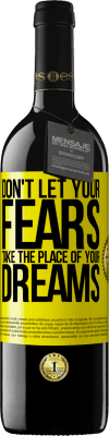 39,95 € Free Shipping | Red Wine RED Edition MBE Reserve Don't let your fears take the place of your dreams Yellow Label. Customizable label Reserve 12 Months Harvest 2015 Tempranillo