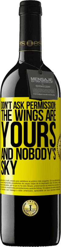 39,95 € 送料無料 | 赤ワイン REDエディション MBE 予約する 許可を求めないでください：翼はあなたのものであり、誰の空でもありません 黄色のラベル. カスタマイズ可能なラベル 予約する 12 月 収穫 2016 Tempranillo
