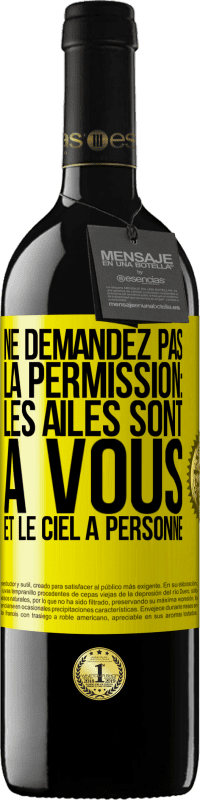 39,95 € Envoi gratuit | Vin rouge Édition RED MBE Réserve Ne demandez pas la permission: les ailes sont à vous et le ciel à personne Étiquette Jaune. Étiquette personnalisable Réserve 12 Mois Récolte 2015 Tempranillo