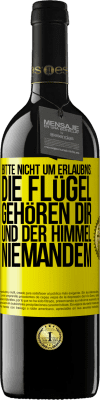 39,95 € Kostenloser Versand | Rotwein RED Ausgabe MBE Reserve Bitte nicht um Erlaubnis: Die Flügel gehören dir und der Himmel niemandem Gelbes Etikett. Anpassbares Etikett Reserve 12 Monate Ernte 2014 Tempranillo