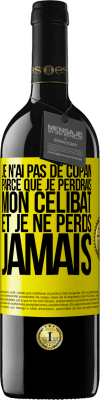 39,95 € Envoi gratuit | Vin rouge Édition RED MBE Réserve Je n'ai pas de copain parce que je perdrais mon célibat et je ne perds jamais Étiquette Jaune. Étiquette personnalisable Réserve 12 Mois Récolte 2014 Tempranillo