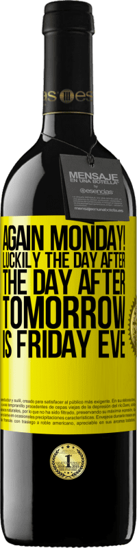 39,95 € Free Shipping | Red Wine RED Edition MBE Reserve Again Monday! Luckily the day after the day after tomorrow is Friday eve Yellow Label. Customizable label Reserve 12 Months Harvest 2016 Tempranillo