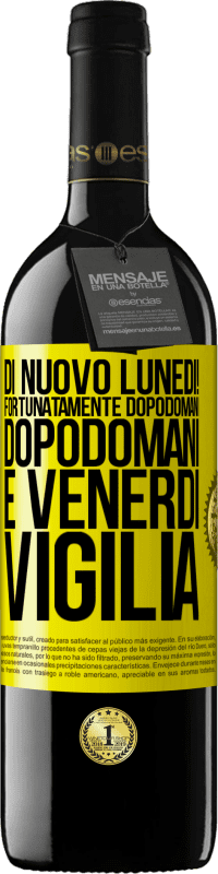 39,95 € Spedizione Gratuita | Vino rosso Edizione RED MBE Riserva Di nuovo lunedì! Fortunatamente dopodomani dopodomani è venerdì vigilia Etichetta Gialla. Etichetta personalizzabile Riserva 12 Mesi Raccogliere 2016 Tempranillo