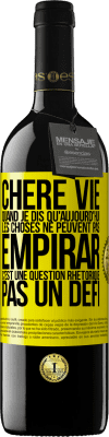 39,95 € Envoi gratuit | Vin rouge Édition RED MBE Réserve Chère vie, Quand je dis qu'aujourd'hui les choses ne peuvent pas empirar, c'est une question rhétorique, pas un défi Étiquette Jaune. Étiquette personnalisable Réserve 12 Mois Récolte 2014 Tempranillo