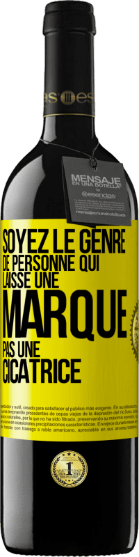 39,95 € Envoi gratuit | Vin rouge Édition RED MBE Réserve Soyez le genre de personne qui laisse une marque, pas une cicatrice Étiquette Jaune. Étiquette personnalisable Réserve 12 Mois Récolte 2014 Tempranillo